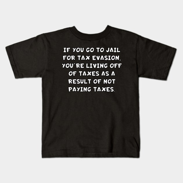 Technically T's - Taxes Kids T-Shirt by Jendrak